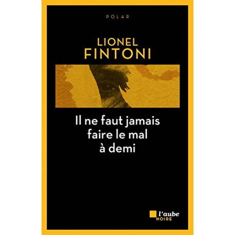 Il ne faut jamais faire le mal à demi