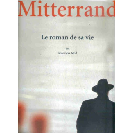 François mitterrand le roman de sa vie