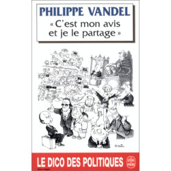 C'est Mon Avis Et Je Le Partage. Le Dico Des Politiques