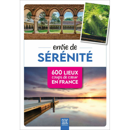 Envie de sérénité: 600 lieux coups de coeur en France