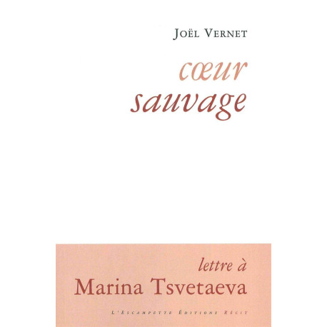 Coeur sauvage: Lettre à Marina Tsvetaeva