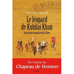 Le léopard de Kubilai Khan : Une histoire mondiale de la Chine...