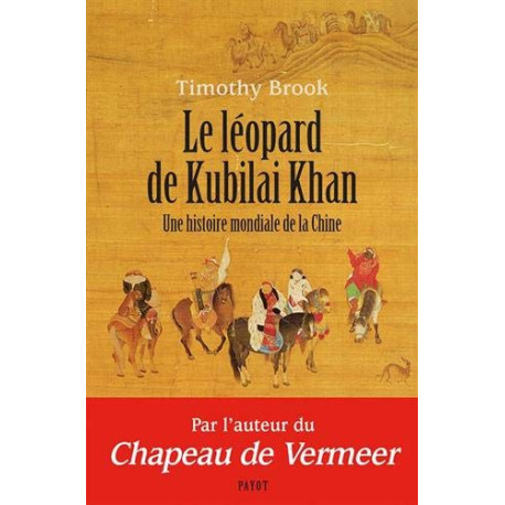 Le léopard de Kubilai Khan : Une histoire mondiale de la Chine...