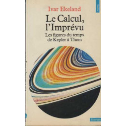 LE CALCUL L'IMPREVU. Les figures du temps de Kepler à Thom