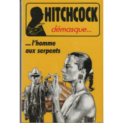 Alfred Hitchcock démasque.... : L'homme aux serpents : Et autres...