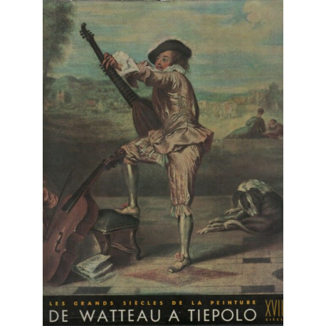 Le dix huitième siècle de Watteau à Tiepolo