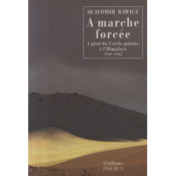 A marche forcée : A pied du Cercle polaire à l'Himalaya (1941-1942)