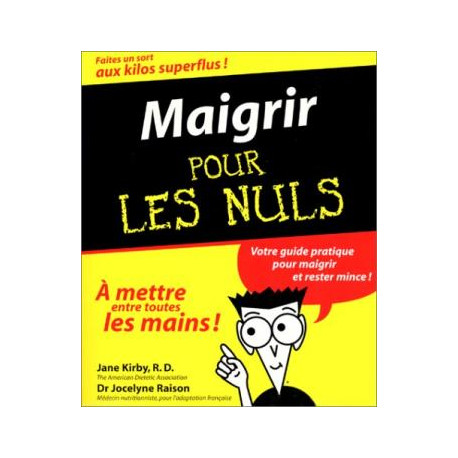 Maigrir pour les nuls- votre guide pratique pour maigrir et rester...