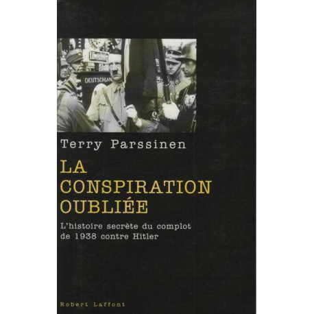 La Conspiration oubliée : L'Histoire secrète du complot de 1938...