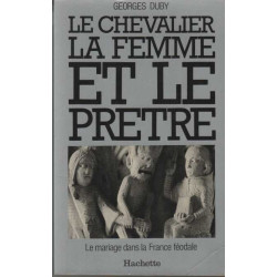 Le chevalier la femme et le prêtre - le mariage dans la france féodale