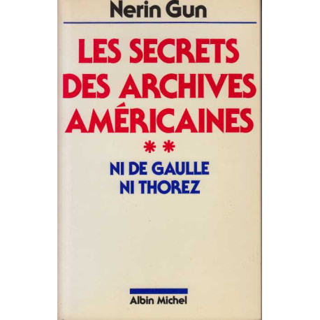 Les Secrets Des Archives Américaines ** / ni de gaulle ni thorez