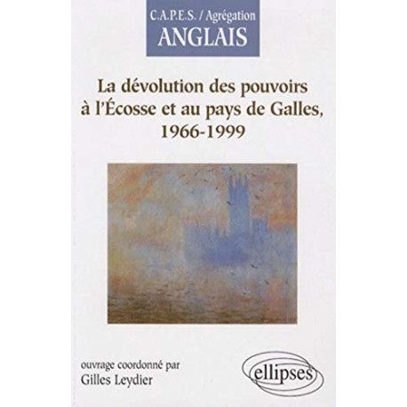 La Devolution Des Pouvoirs L'Ecosse et Au Pays De Galles 1966-1999