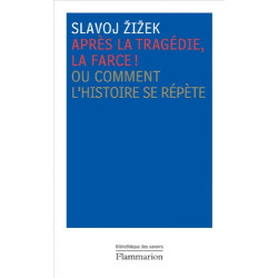 Après la tragédie la farce ! : Ou Comment l'histoire se répète