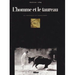 L'homme et le taureau en Provence et Languedoc : Histoire vécus...