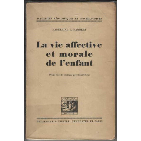 La vie affective et morale de l'enfant Douze ans de pratique...