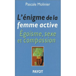 L'Enigme de la femme active : Egoïsme sexe et compassion