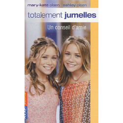 Totalement jumelles Tome 7 : Un conseil d'amie Olsen Mary Kate Ashley