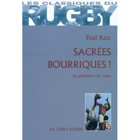 Sacrées bourriques ! : Les gladiateurs du rugby