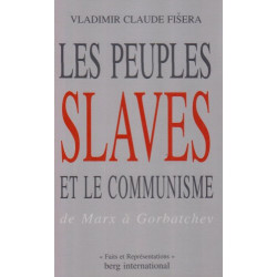 Les peuples slaves et le communisme: De Marx a Gorbatchev (Faits...