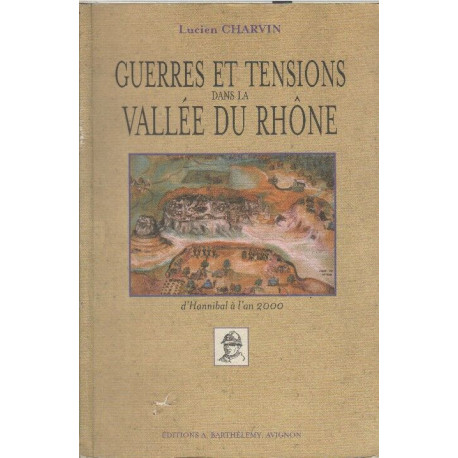 Guerres et tensions dans la Vallée du Rhône d'Hannibal à l'an 2000