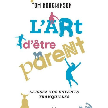 L'art d'être parent...: Laissez vos enfants tranquilles