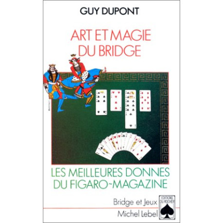 Art et magie du bridge : Les meilleures donnes du -Figaro Magazine