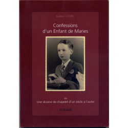 Confessions d'un Enfant de Maries ou une dizaine de chapelet d'un...