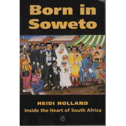 Born in Soweto: Inside the Heart of South Africa