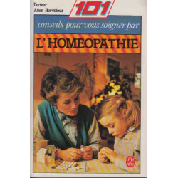 101 conseils pour vous Soigner par l'Homéopathie