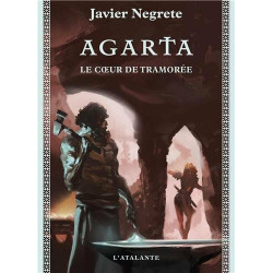 Agarta : Le Coeur de Tramorée - Chronique de Tramorée 4 tome 1