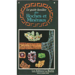 Le guide famillier des roches et mineraux