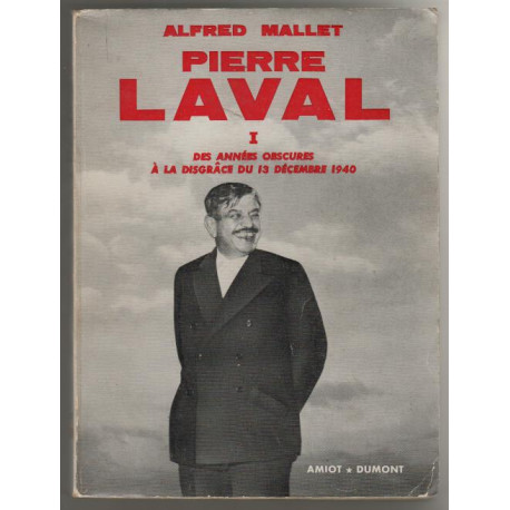 Pierre laval tome 1 : des années obscures à la disgrace du 13...