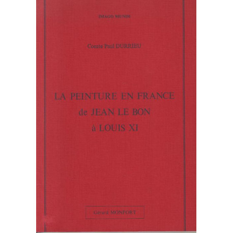 La Peinture en France de Jean le Bon à Louis XI