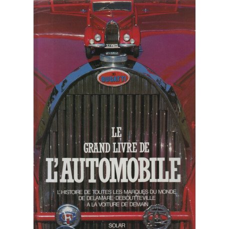 LE GRAND LIVRE DE L'AUTOMOBILE. L'HISTOIRE DE TOUTES LES MARQUES...