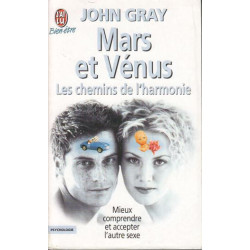 Mars et venus- les chemins de l'harmonie mieux comprendre et...