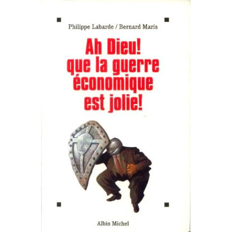 Ah Dieu! Que la guerre économique est jolie