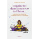 Imagine-toi dans la caverne de Platon... : Exercices de méditation...