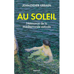 Au soleil : Naissance de la Méditerranée estivale