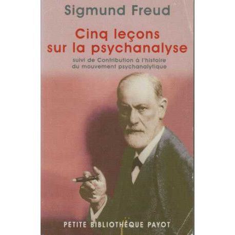 Cinq Leçons sur la Psychanalyse Suivi de contribution à l'Histoire...