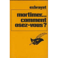 Mortimer... comment osez-vous