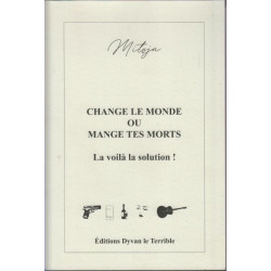 Change le monde ou mange tes morts la voila la solution