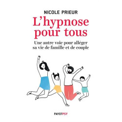 L'hypnose pour tous : Une autre voie pour alléger sa vie de...