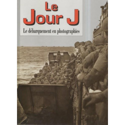 Le Jour J (Le debarquement en photographies)