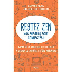 Restez zen vos enfants sont connectés !: Comment le yoga aide les...