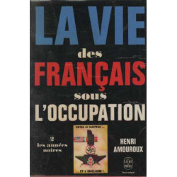 La vie des francais sous l'occupation tome 2 les annees noires