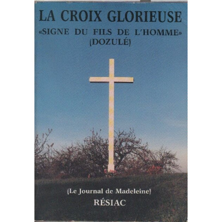 La croix glorieuse Signe du fils de l'homme (Dozulé) ultime...