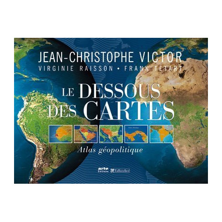 Le Dessous des Cartes : Atlas géopolitique