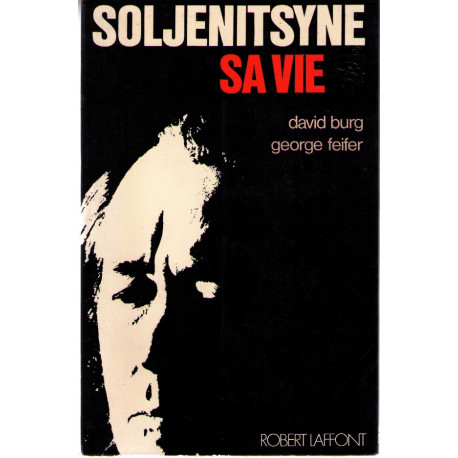 Soljenitsyne. Sa vie