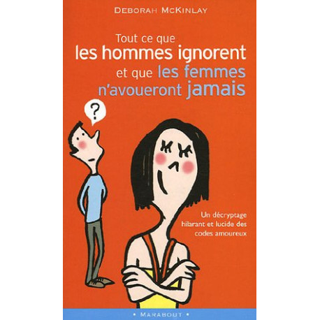 Tout ce que les hommes ignorent ... et que les femmes n'avoueront...