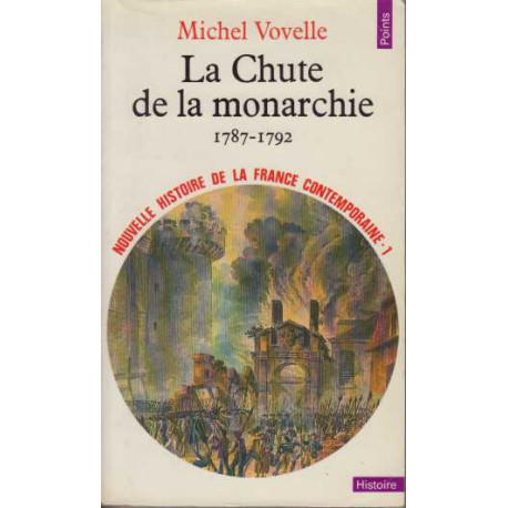 NOUVELLE HISTOIRE DE LA FRANCE CONTEMPORAINE. Tome 1 La chute de...